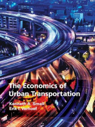 Title: The Economics of Urban Transportation / Edition 2, Author: Kenneth A. Small