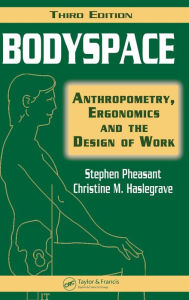 Title: Bodyspace: Anthropometry, Ergonomics and the Design of Work, Third Edition / Edition 3, Author: Stephen Pheasant