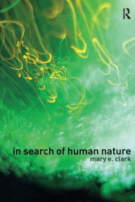 Title: In Search of Human Nature / Edition 1, Author: Mary E. Clark