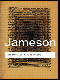 Title: The Political Unconscious: Narrative as a Socially Symbolic Act / Edition 2, Author: Fredric Jameson