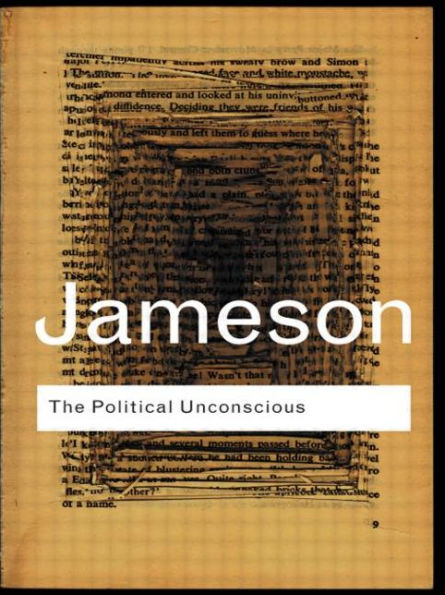 The Political Unconscious: Narrative as a Socially Symbolic Act / Edition 2