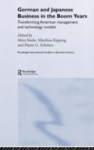 Title: German and Japanese Business in the Boom Years / Edition 1, Author: Matthias Kipping