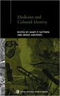 Medicine and Colonial Identity / Edition 1