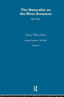 The Naturalist on the River Amazons Vol II: Scientific Travellers VI / Edition 1