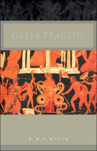 Title: Greek Tragedy / Edition 2, Author: H. D. F. Kitto