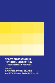 Title: Sport Education in Physical Education: Research Based Practice, Author: Dawn Penney