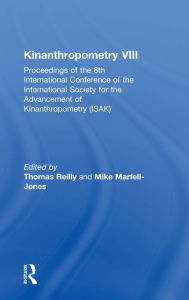 Title: Kinanthropometry VIII: Proceedings of the 8th International Conference of the International Society for the Advancement of Kinanthropometry (ISAK) / Edition 1, Author: Mike Marfell-Jones