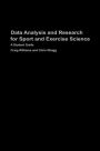 Data Analysis and Research for Sport and Exercise Science: A Student Guide / Edition 1