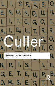 Title: Structuralist Poetics: Structuralism, Linguistics and the Study of Literature / Edition 2, Author: Jonathan Culler