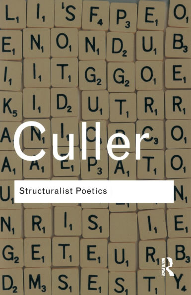 Structuralist Poetics: Structuralism, Linguistics and the Study of Literature / Edition 2