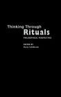 Thinking Through Rituals: Philosophical Perspectives / Edition 1