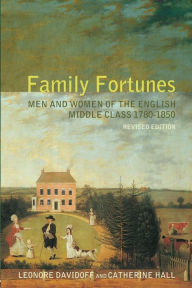 Family Fortunes, Revised Edition : Men and Women of the English Middle Class 1780-1850 / Edition 2