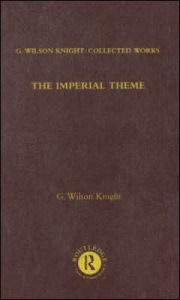Title: The Imperial Theme: Further Interpretations of Shakespeare's Tragedies Including the Roman Plays / Edition 1, Author: G. Wilson Knight