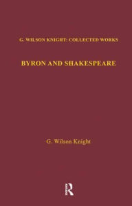 Title: Byron & Shakespeare - Wils Kni, Author: Wilson Knight