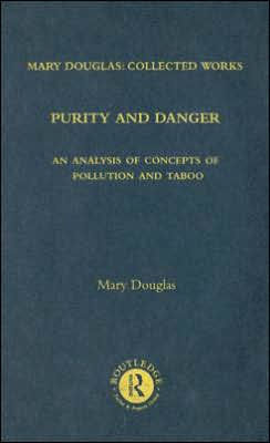 Purity and Danger: An Analysis of Concepts of Pollution and Taboo