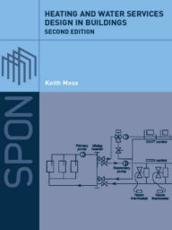 Title: Heating and Water Services Design in Buildings / Edition 2, Author: Keith Moss