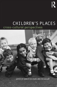 Title: Children's Places: Cross-Cultural Perspectives / Edition 1, Author: Karen Fog Olwig