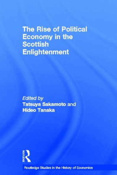 The Rise of Political Economy in the Scottish Enlightenment / Edition 1
