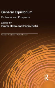 Title: General Equilibrium: Problems and Prospects / Edition 1, Author: Frank Hahn