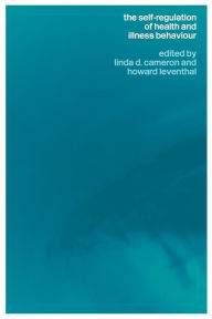 Title: The Self-Regulation of Health and Illness Behaviour / Edition 1, Author: Linda Cameron