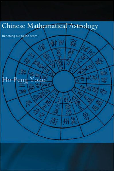 Chinese Mathematical Astrology: Reaching Out to the Stars / Edition 1