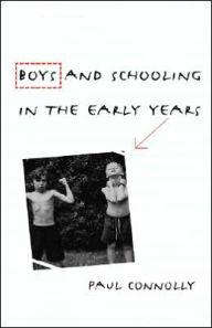 Title: Boys and Schooling in the Early Years / Edition 1, Author: Paul Connolly