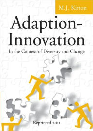 Title: Adaption-Innovation: In the Context of Diversity and Change / Edition 1, Author: M.J. Kirton