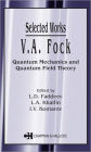 V.A. Fock - Selected Works: Quantum Mechanics and Quantum Field Theory