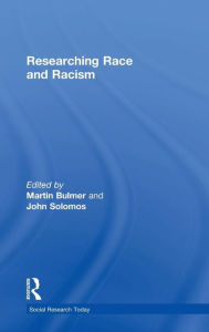 Title: Researching Race and Racism / Edition 1, Author: Martin Bulmer