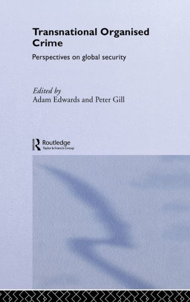 Transnational Organised Crime: Perspectives on Global Security / Edition 1