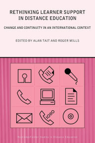 Title: Rethinking Learner Support in Distance Education: Change and Continuity in an International Context, Author: Roger Mills