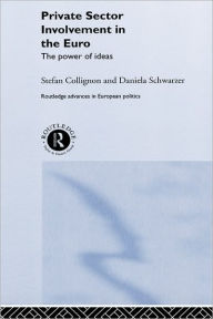 Title: Private Sector Involvement in the Euro: The Power of Ideas / Edition 1, Author: Stefan Collignon