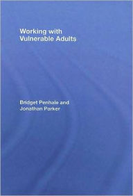 Title: Working with Vulnerable Adults / Edition 1, Author: Bridget Penhale