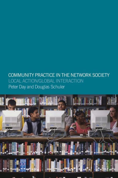 Community Practice in the Network Society: Local Action / Global Interaction / Edition 1