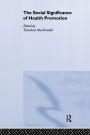 The Social Significance of Health Promotion / Edition 1