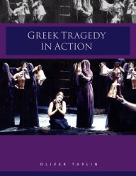 Title: Greek Tragedy in Action / Edition 2, Author: Oliver Taplin