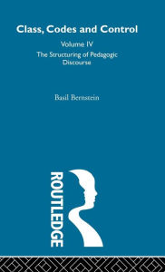 Title: The Structuring of Pedagogic Discourse / Edition 1, Author: Basil Bernstein