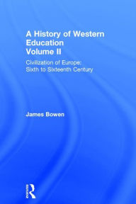 History of Western Education--Civilization of Europe: Sixth to Sixteenth Century / Edition 1