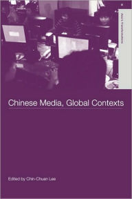 Title: Chinese Media, Global Contexts / Edition 1, Author: Lee Chin-Chuan