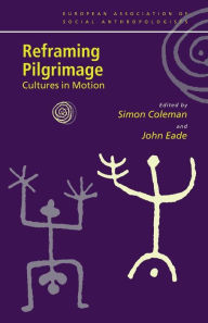 Title: Reframing Pilgrimage: Cultures in Motion / Edition 1, Author: Simon Coleman