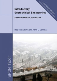 Title: Introductory Geotechnical Engineering: An Environmental Perspective / Edition 1, Author: Hsai-Yang Fang