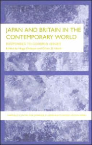 Title: Japan and Britain in the Contemporary World: Responses to Common Issues / Edition 1, Author: Hugo Dobson