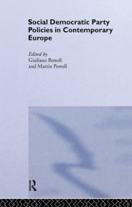 Title: Social Democratic Party Policies in Contemporary Europe / Edition 1, Author: Giuliano Bonoli