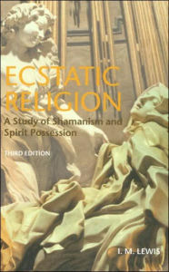 Title: Ecstatic Religion: A Study of Shamanism and Spirit Possession, Author: I.M.  Lewis