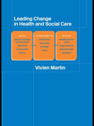 Title: Leading Change in Health and Social Care, Author: Vivien Martin