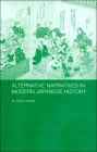 Alternative Narratives in Modern Japanese History / Edition 1