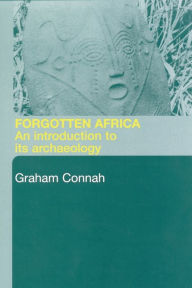 Title: Forgotten Africa: An Introduction to its Archaeology / Edition 1, Author: Graham Connah