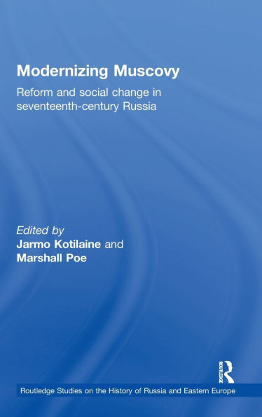 Modernizing Muscovy: Reform and Social Change in Seventeenth-Century Russia