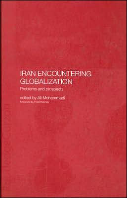 Iran Encountering Globalization: Problems and Prospects / Edition 1