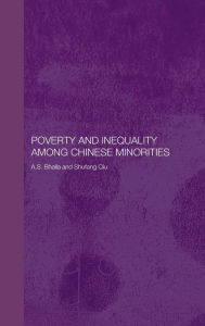 Title: Poverty and Inequality among Chinese Minorities / Edition 1, Author: Ajit S. Bhalla